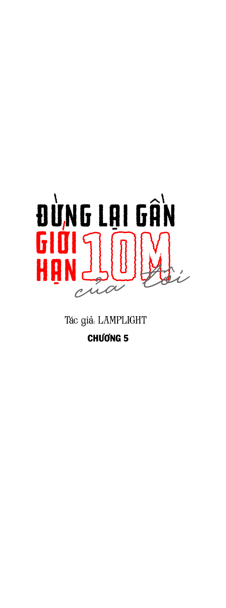 Đừng Lại Gần Giới Hạn 10m Của Tôi Chapter 5 - Trang 7