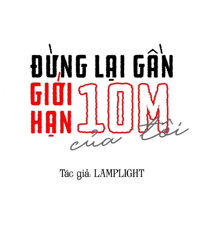 Đừng Lại Gần Giới Hạn 10m Của Tôi Chapter 60 - Trang 10