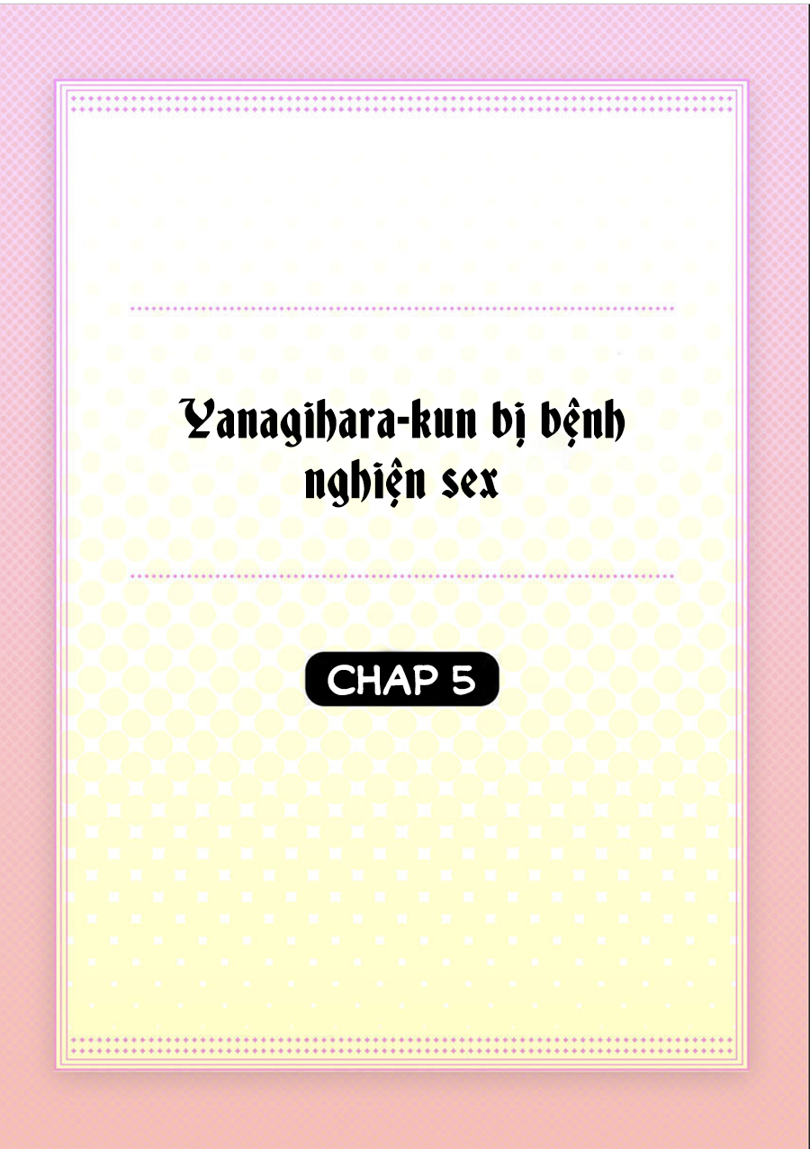 Yanagihara-kun Bị Bệnh Nghiện Sex Chapter 5 - Trang 4