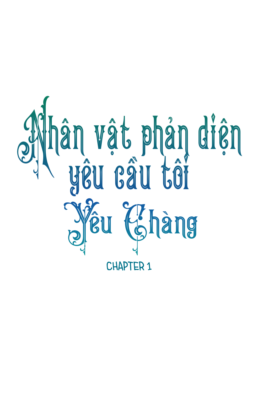 Nhân Vật Phản DIện Yêu Cầu Tôi Yêu Chàng Chapter 1 - Trang 1