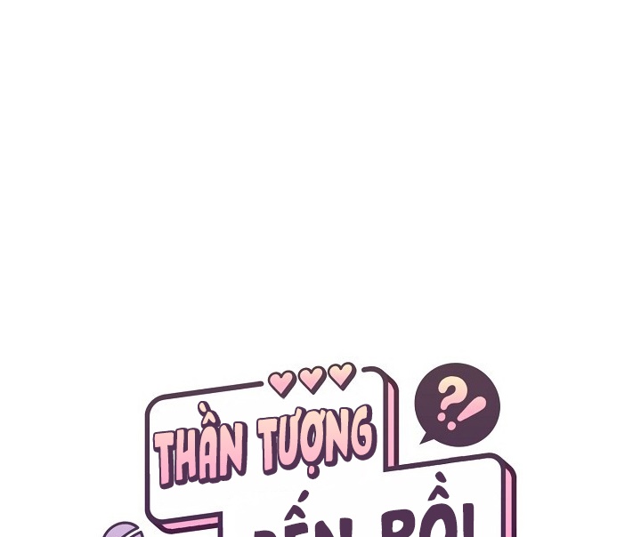 Thần Tượng Đến Rồi!? Chapter 16 - Trang 35