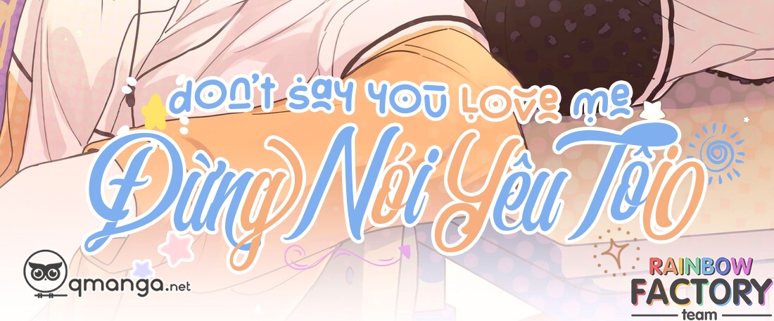 Đừng Nói Yêu Tôi (Don't Say You Love Me) Chapter 22 - Trang 3